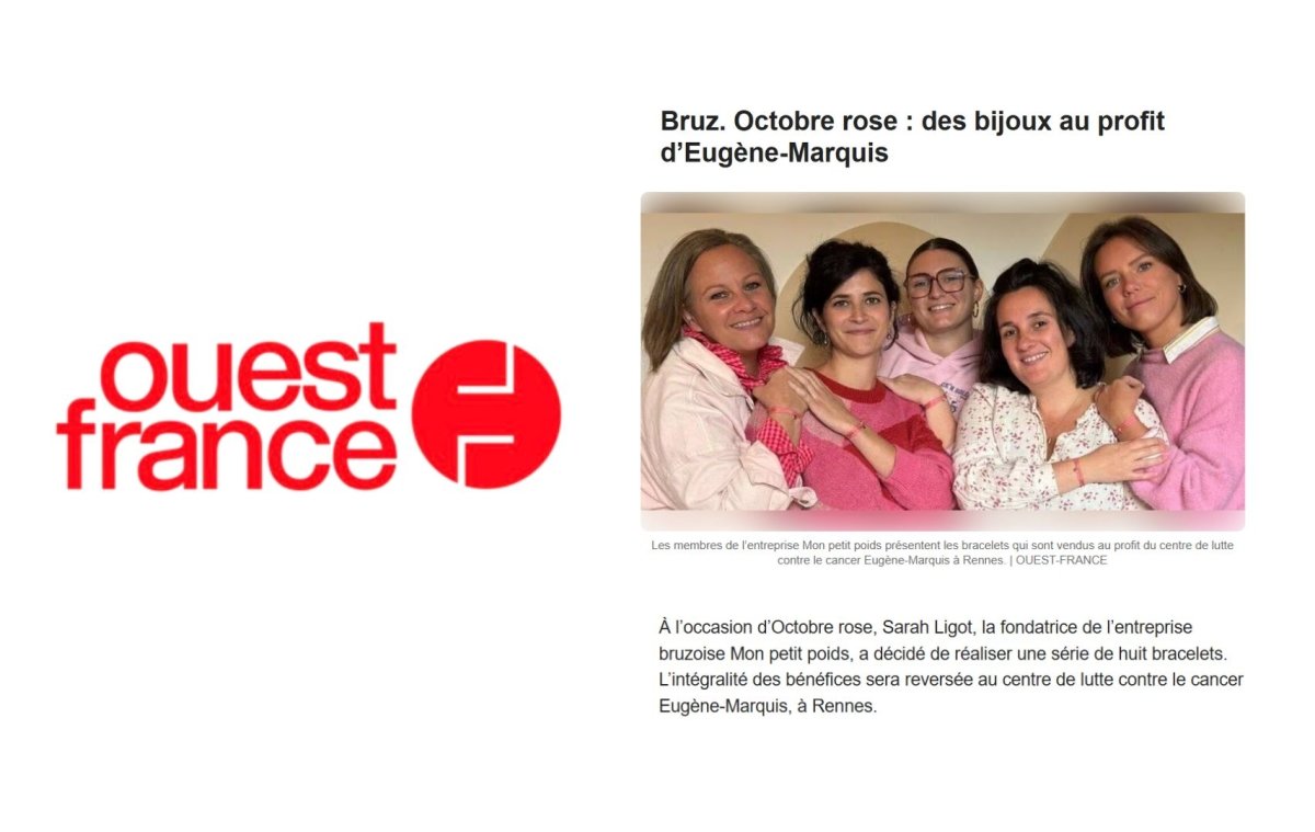 Revue de presse d’Ouest-France pour Octobre Rose 2025, concernant la série de huit bijoux Mon Petit Poids dont les bénéfices seront reversés au centre de lutte contre le cancer Eugène Marquis, à Rennes. Une photo montre l’équipe Mon Petit Poids, vêtue de rose, portant toutes le bracelet en soie.
